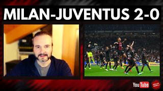 MILAN-JUVENTUS 2-0 | Il Milan c'è, e adesso serve QUESTO Milan!