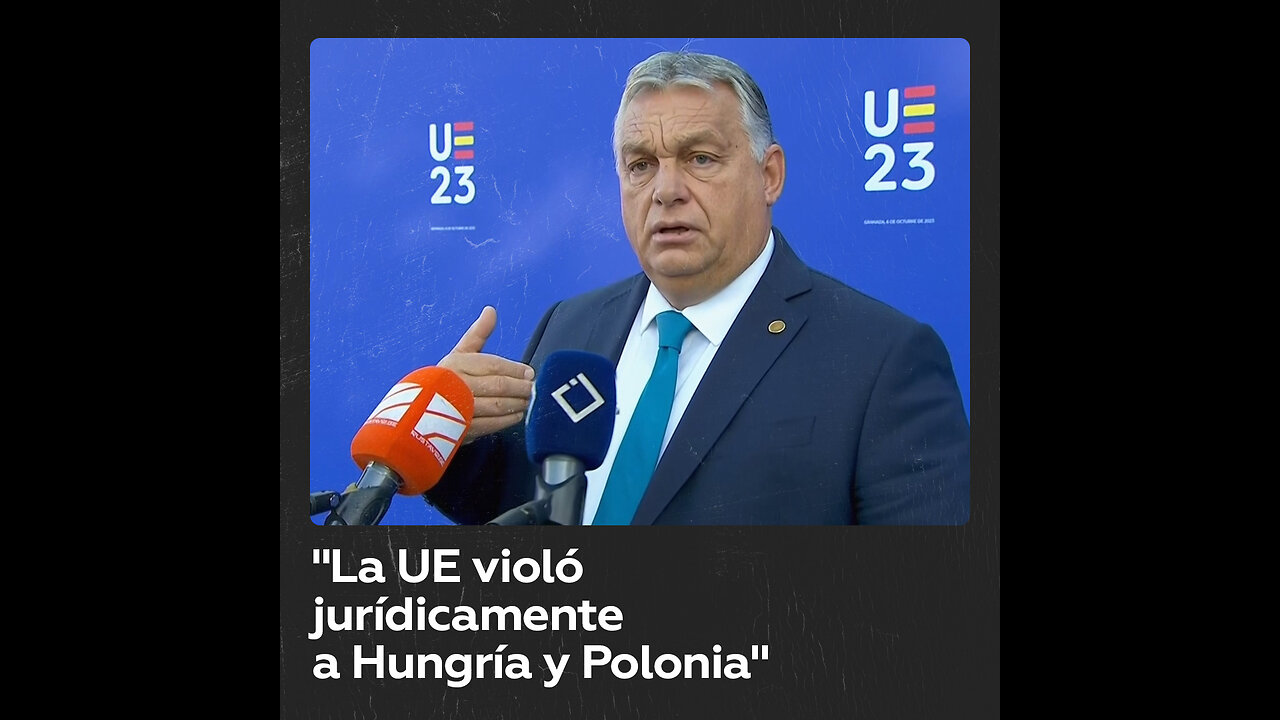 Orbán acusa a la UE de “violar jurídicamente” a Hungría y Polonia