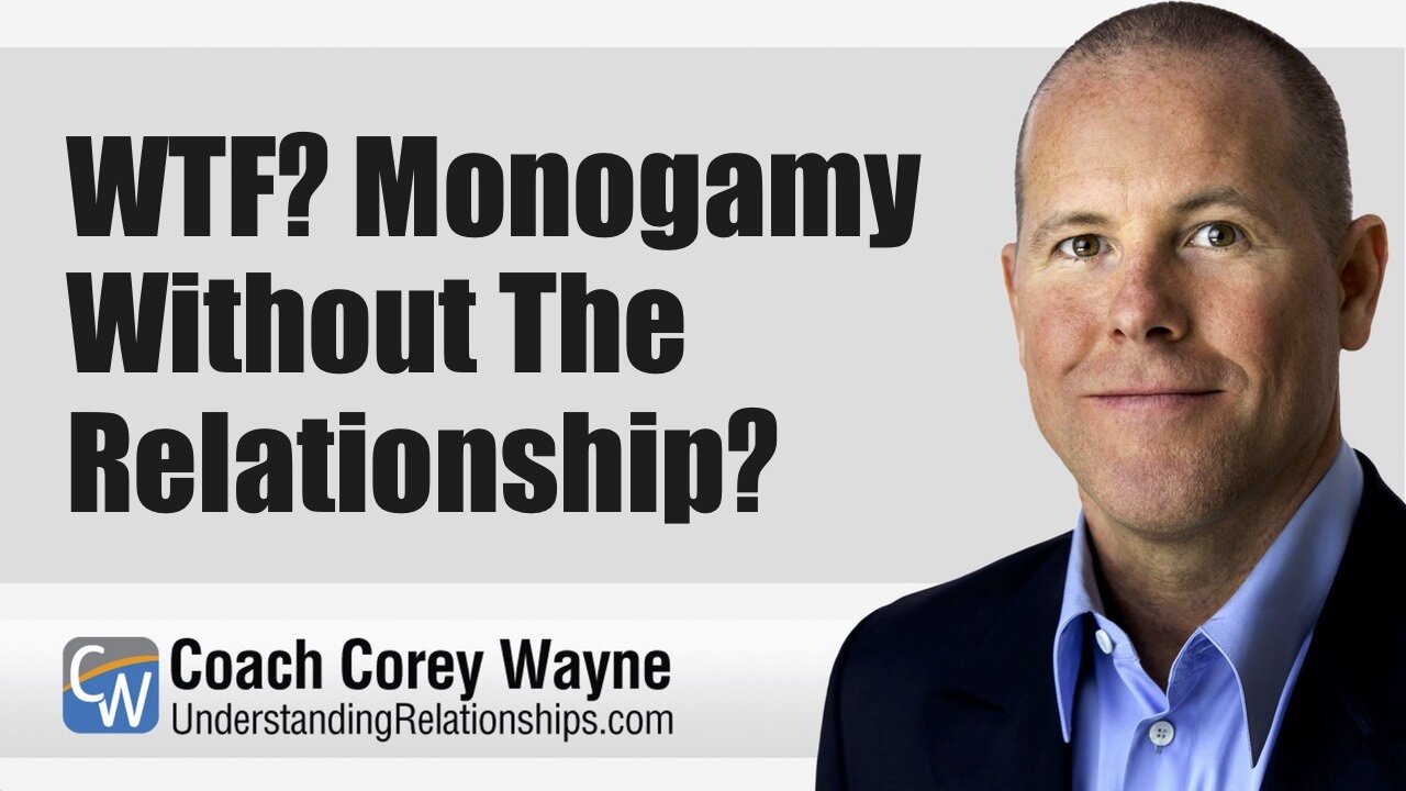 WTF? Monogamy Without The Relationship?