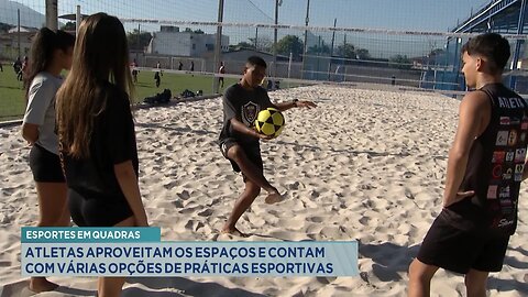 Esportes em Quadras: Atletas aproveitam os espaços e contam com várias opções de práticas esportivas