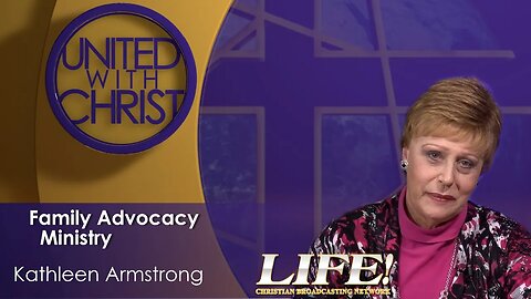 "Family Advocacy Ministry" - Kathleen Armstrong (united 5 12 23)