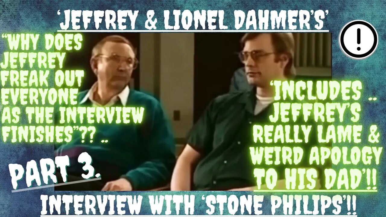 🔎 ‘JEFFREY & LIONEL DAHMER’S’ INTERVIEW WITH ‘STONE PHILIP’S’ ~ (PART 3.) 🔎 #jeffreydahmer