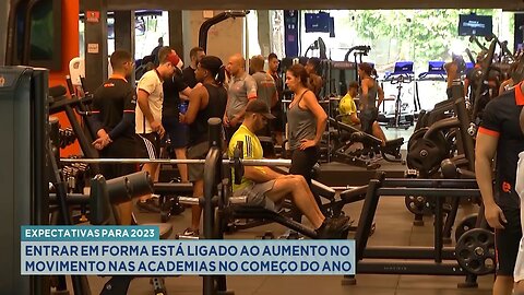 Expectativas 2023: Entrar em Forma está Ligado a Alta no Movimento nas Academias no Começo do Ano.