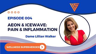 Wellness Superheroes | Aeon & IceWave: Pain & Inflammation w/ Dame Lillian Walker