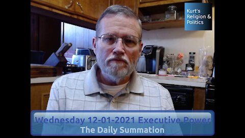 20211201 Executive Power - The Daily Summation