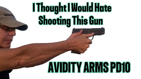 I Thought I'd Hate It: Avidity Arms PD10