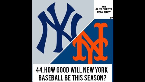 [Daily Show] 44. How Good Will New York Baseball Be This Season?