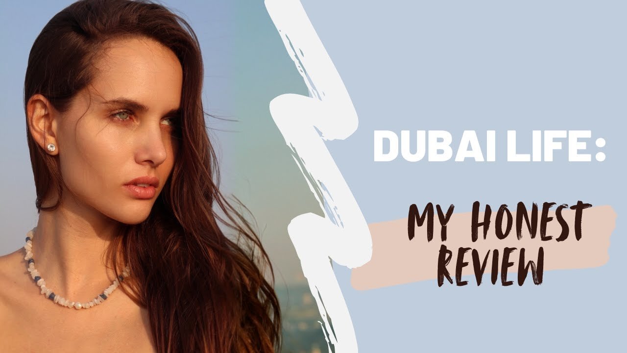 Life in Dubai: My Honest Thoughts After 2 Years