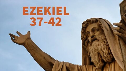 Ezekiel 37-42 (Reading, Commentary, and Discussion) with Christopher Enoch