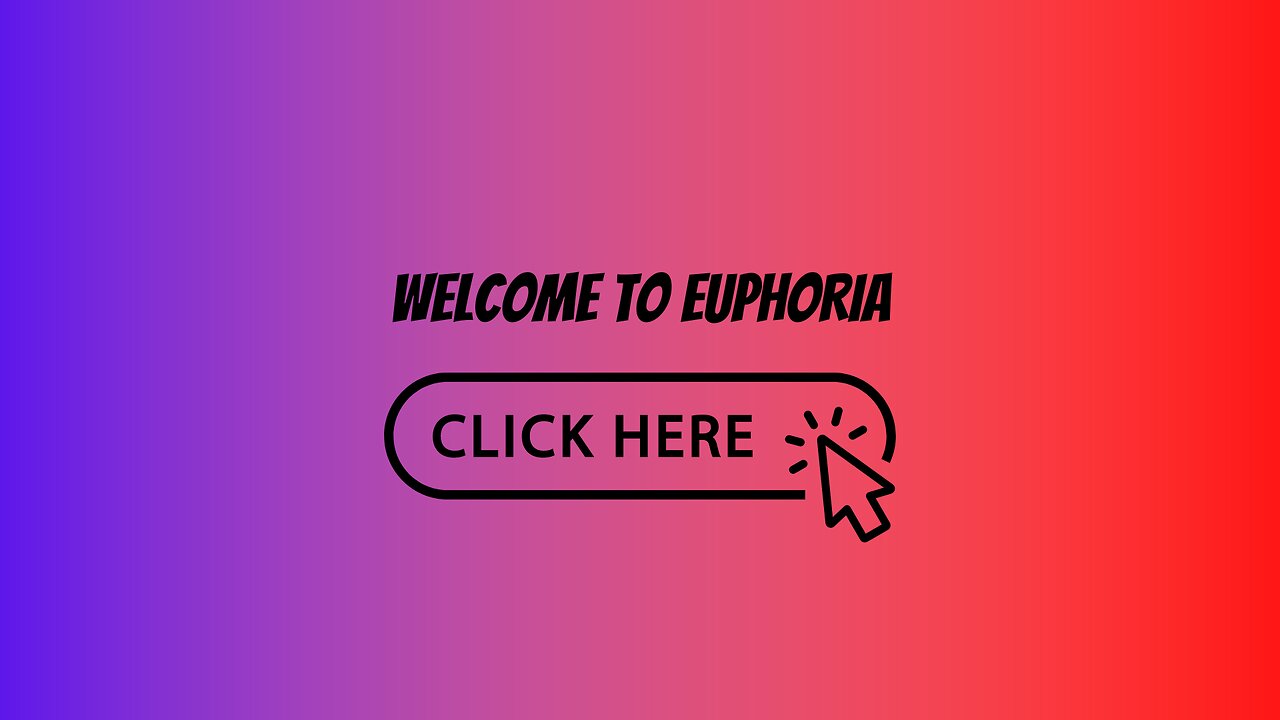 Welcome To Euphoria (First Video)