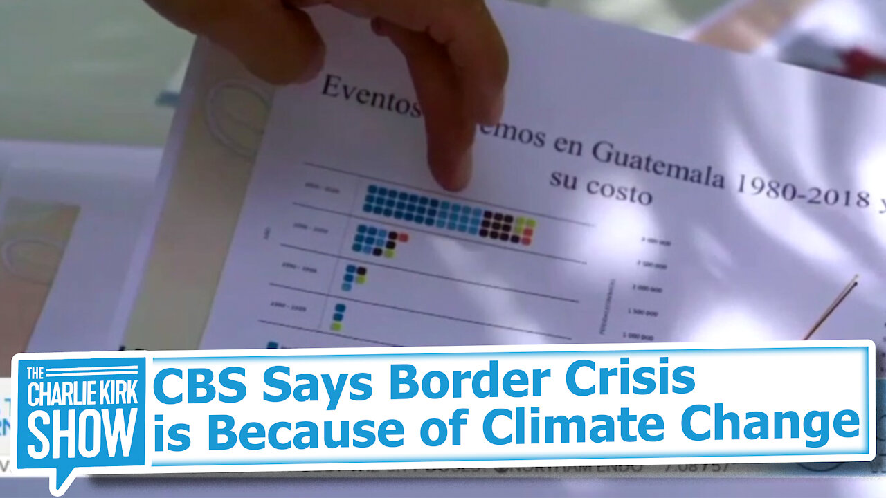 CBS Says Border Crisis is Because of Climate Change