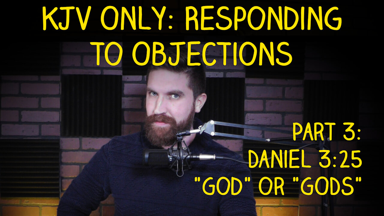 KJV Only: Responding to Objections (Part 3)