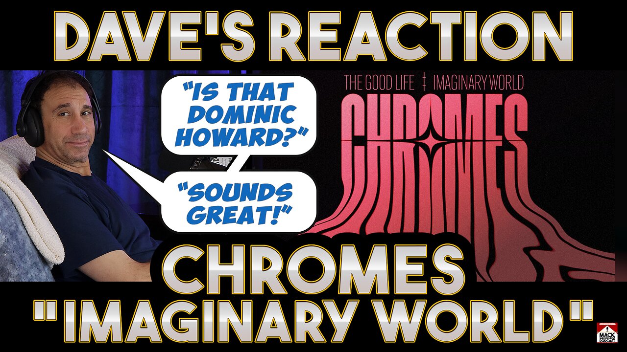 Dave's Reaction: Chromes — Imaginary World