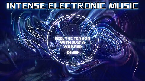 Intense Electronic Music! With Just a Whisper - Feel the Tension