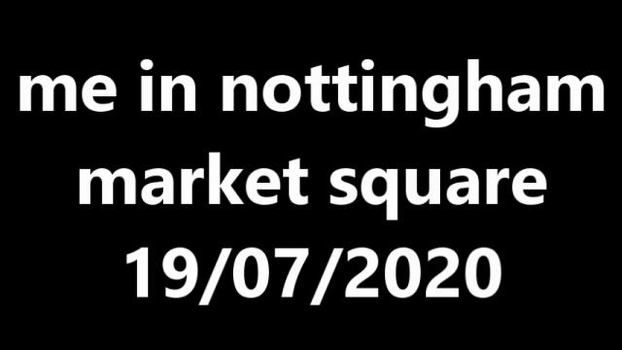 me in nottingham market square 19/07/2020