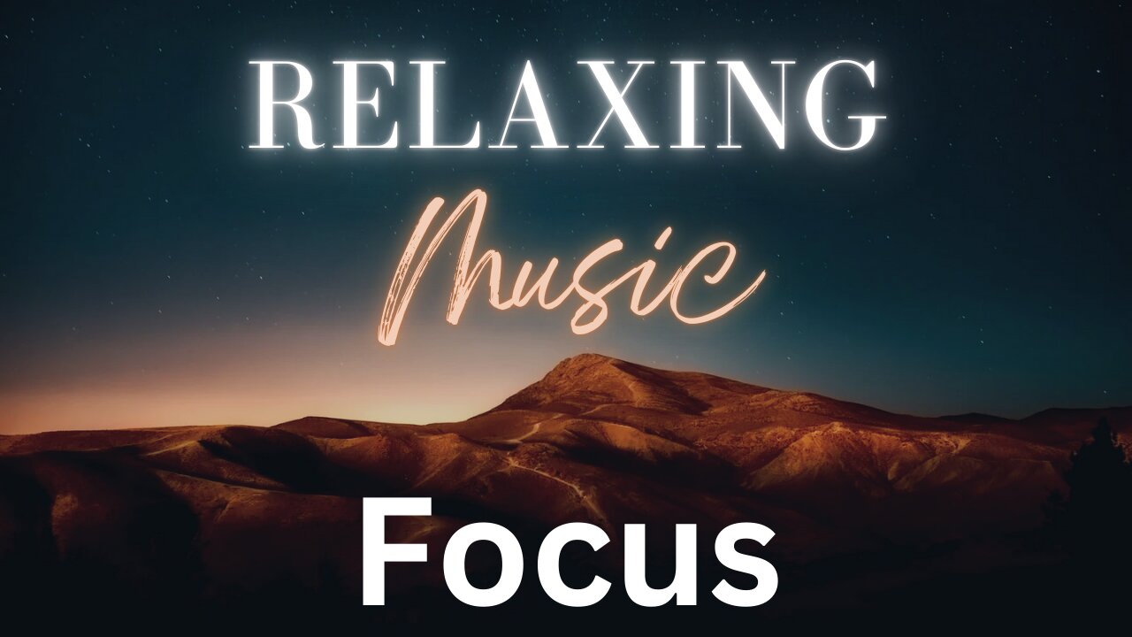 Focus Music for Work and Studying | Music for Concentration