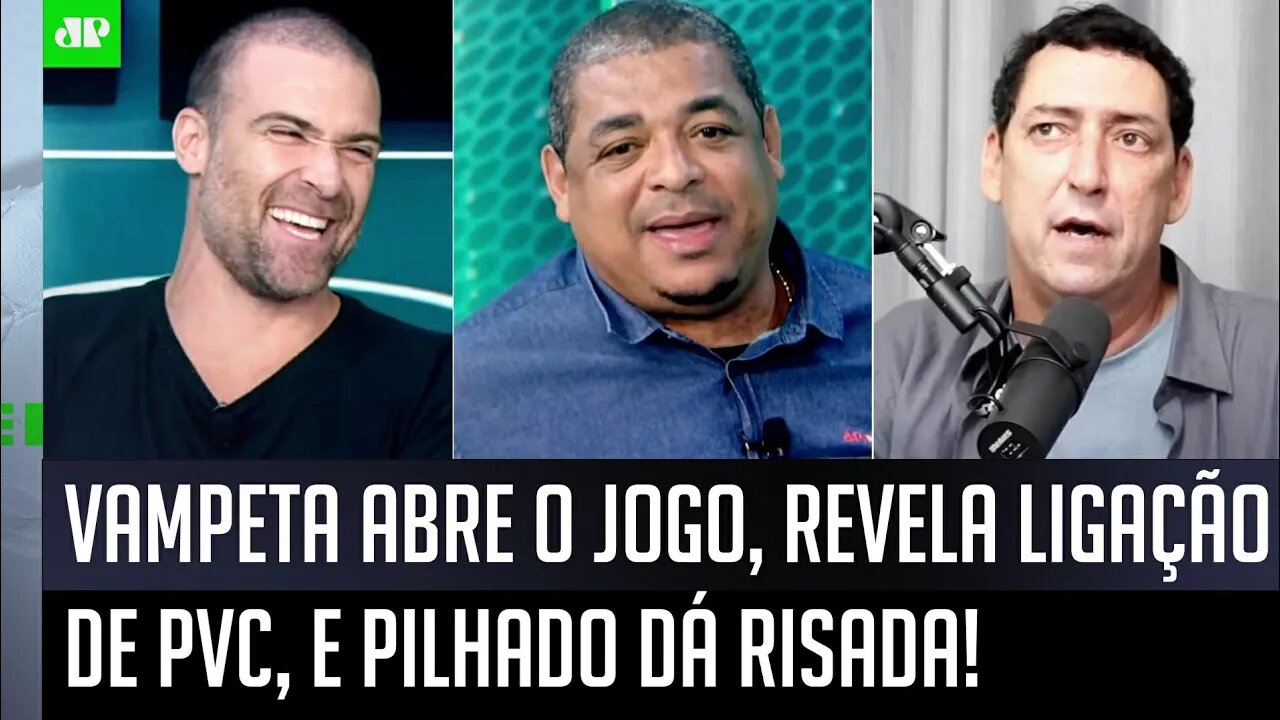 "Velho, EU TE FALO! O PVC ME LIGOU e..." Vampeta ABRE O JOGO, e Pilhado DÁ RISADA!