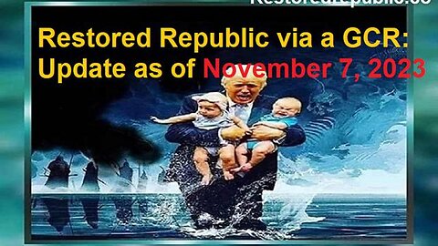 RESTORED REPUBLIC VIA A GCR UPDATE AS OF NOVEMBER 7, 2023
