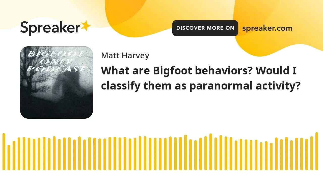 What are Bigfoot behaviors? Would I classify them as paranormal activity?