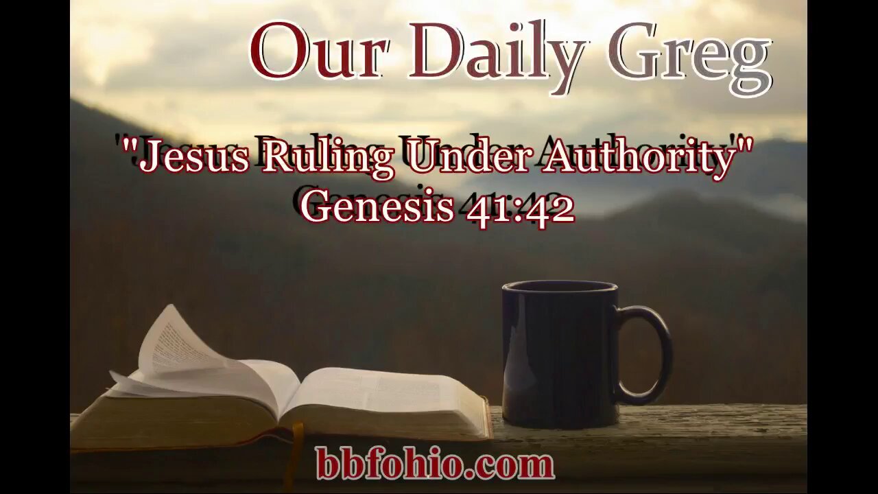 082 Jesus: Rule Under Authority (Genesis 41:42-43) Our Daily Greg