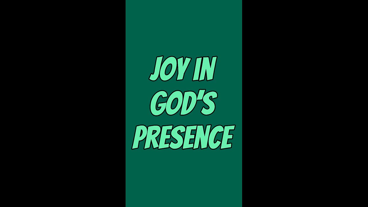 Joy In God’s Presence 💕