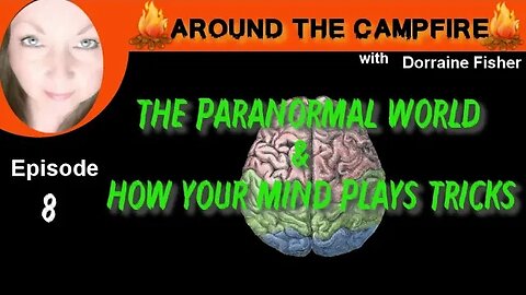 Around The Campfire | The Paranormal World & How Your Mind Plays Tricks | Ep8