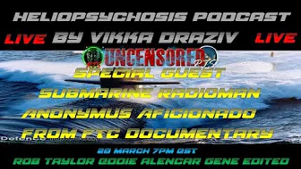 Submarine Radioman From FTC Live On HelioPychosis Podcast Vikka Draziv