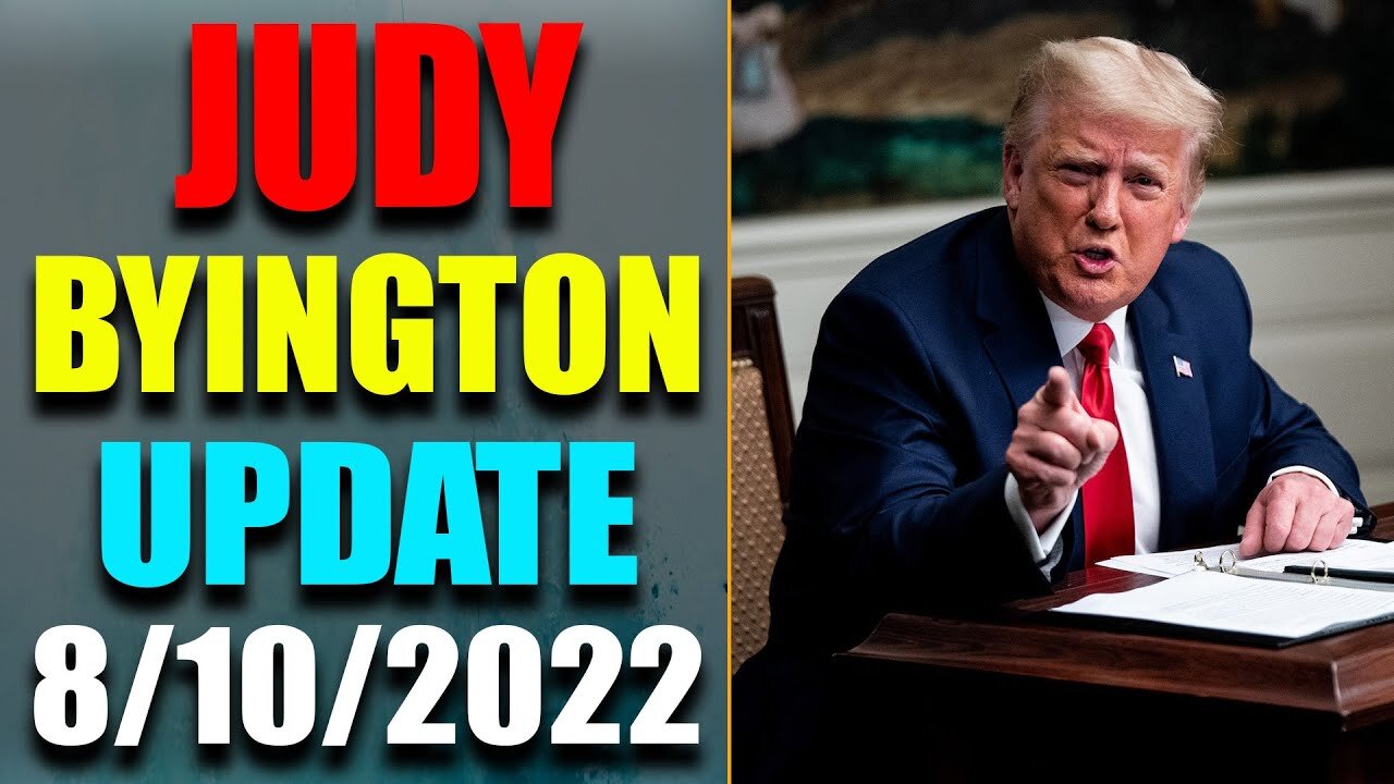 JUDY BYINGTON INTEL: RESTORED REPUBLIC VIA A GCR HUGE UPDATE AS OF AUG 10, 2022 - TRUMP NEWS