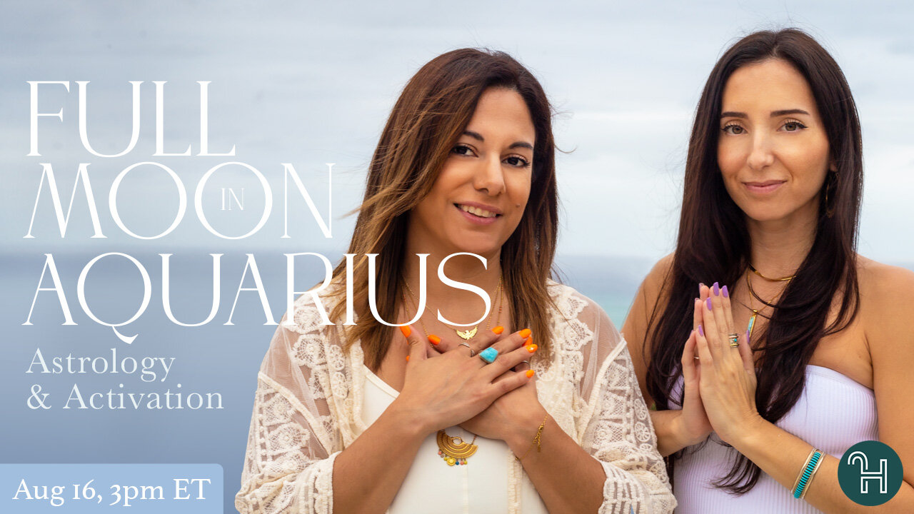 🌕 Full Moon in Aquarius • Astrology & Activation (FREE FULL MOON MEDITATION)