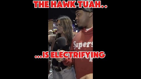 Electrifying hawk tuah