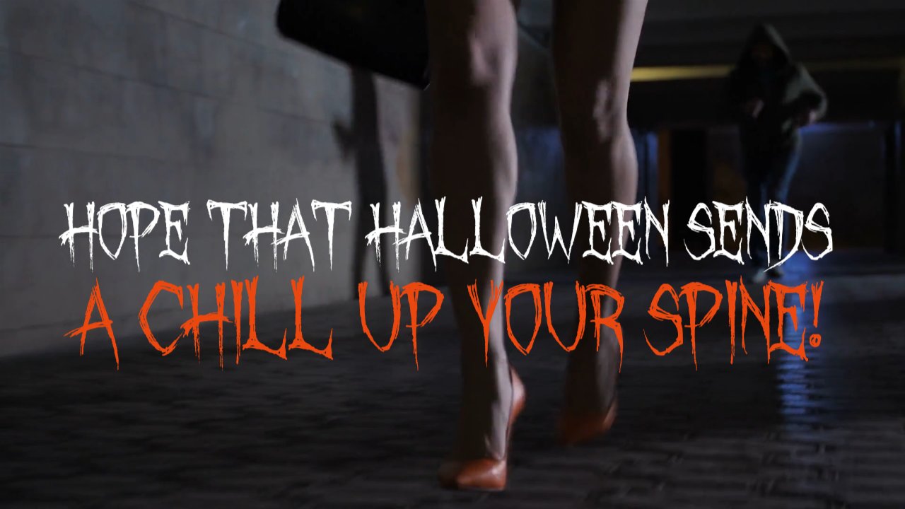 Hope That Halloween Sends A Chill Up Your Spine!