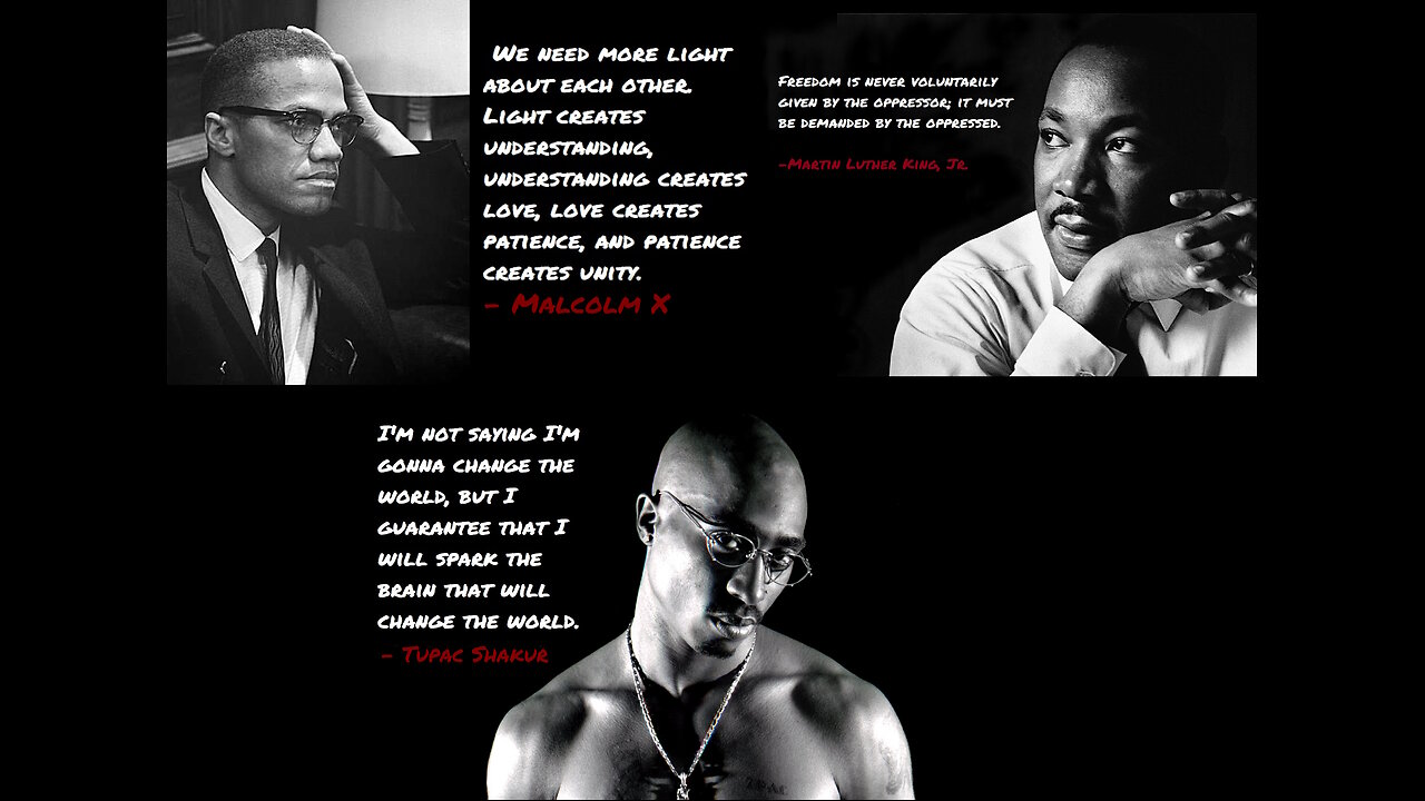 Malcom, MLK and Tupac