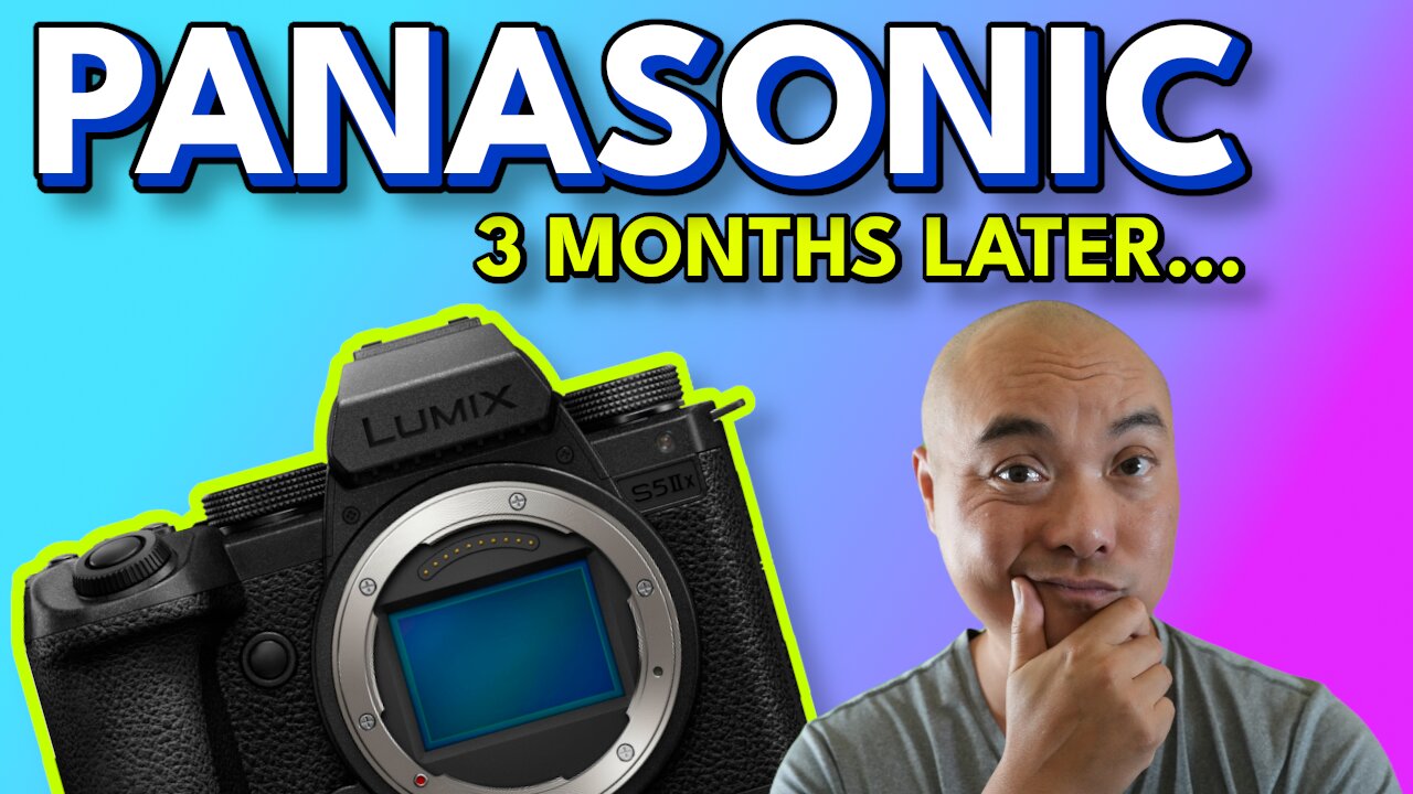 Panasonic S5 IIX 3 Months Later…