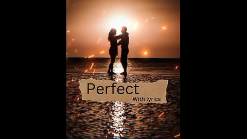 Perfect ( Ed sheeran) - lyrics