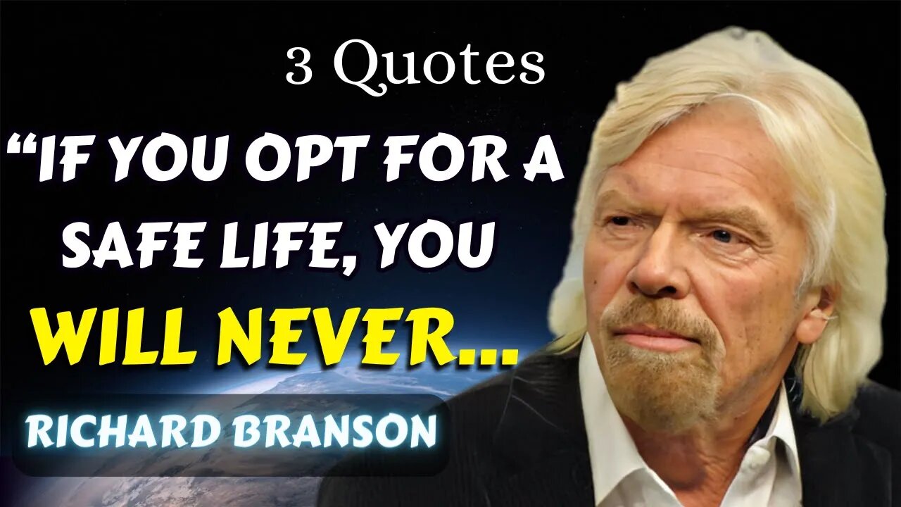 3 Richard Branson Quotes (19-21) you should know Before It's Too Late In Life