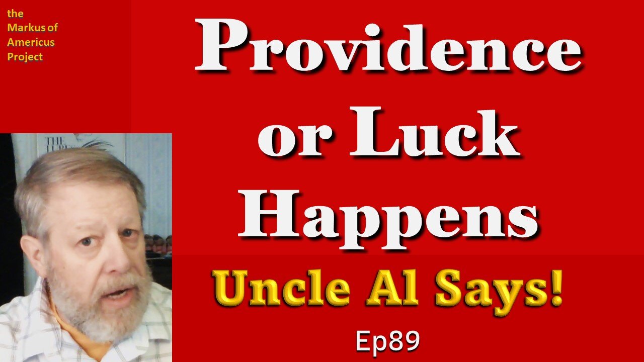 Providence or Luck Happens - Uncle Al Says! ep89