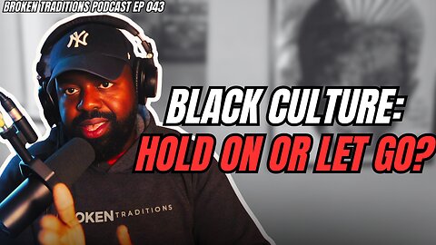 Is Black Culture Worth Holding Onto, or Should We Let It Go?