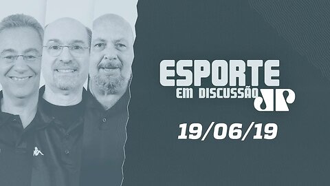 Esporte em Discussão - 19/06/19