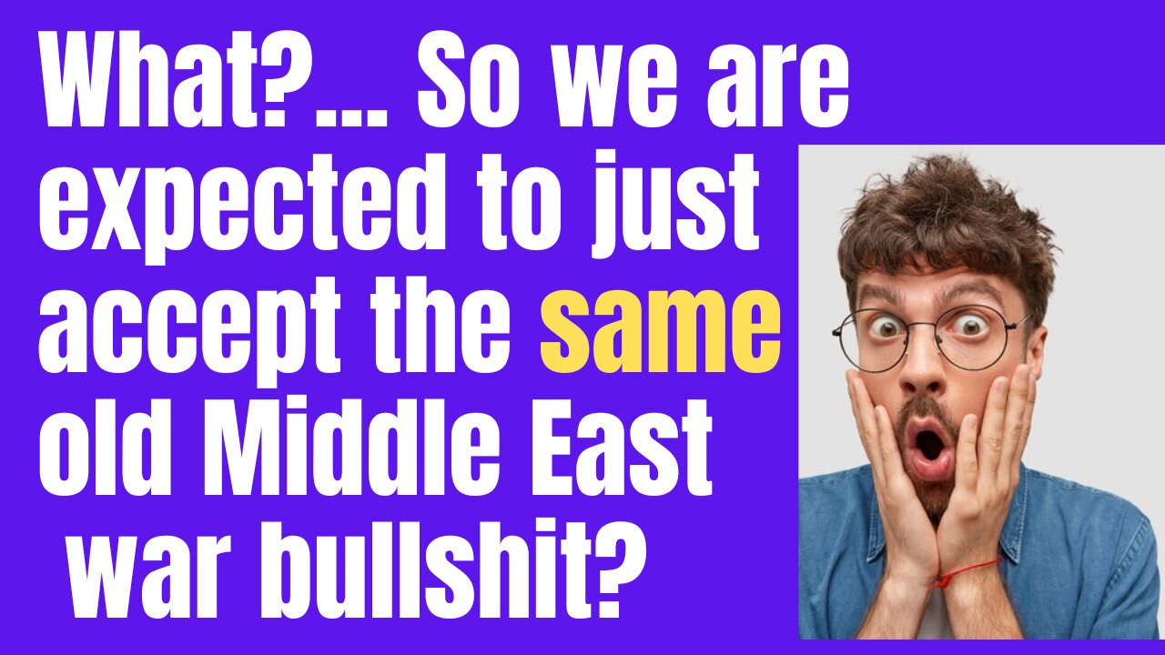 Why does the world cop the same old war bullshit!?