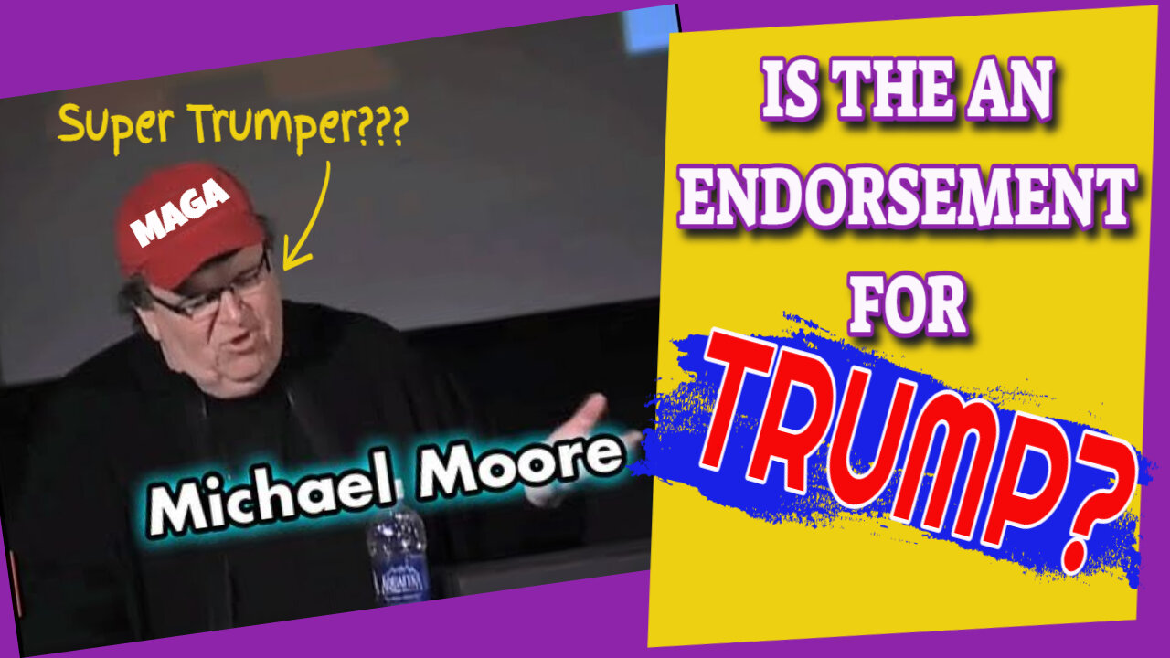 Michael Moore Endorses Donald Trump Over Speech To Auto Makers Are We In the Bizzaro World???