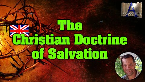 🇬🇧 The CHRISTIAN Doctrine of SALVATION