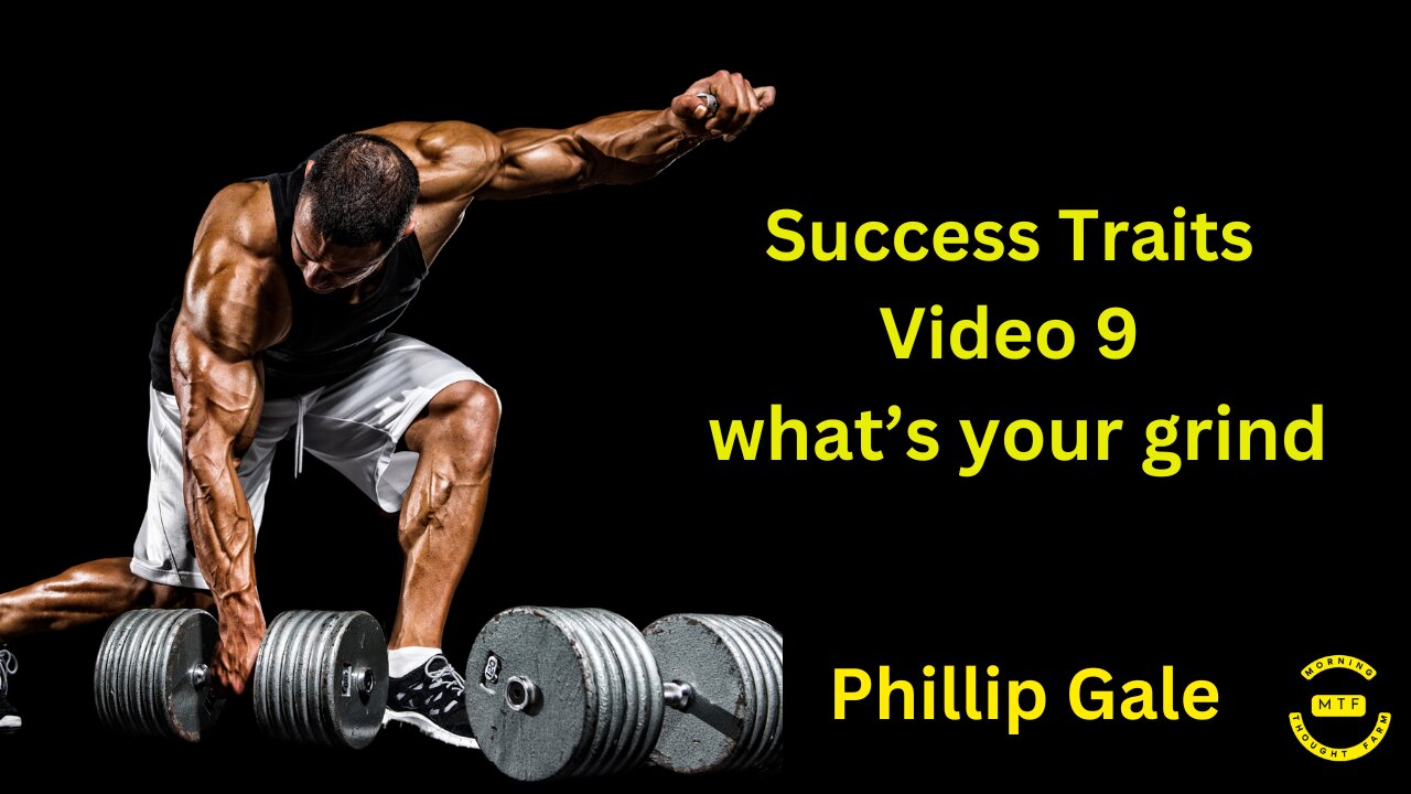 Success Traits Video 9 what’s your grind