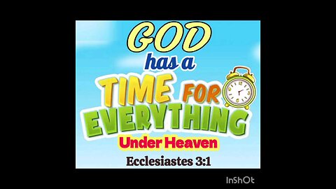 A TIME FOR EVERYTHING UNDER HEAVEN