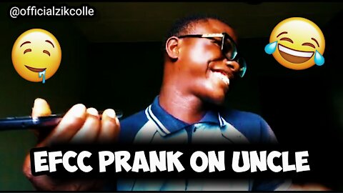 EFCC PRANK ON UNCLE | Zikcolle