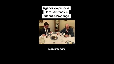 Agenda do príncipe Dom Bertrand - Monarquia no Brasil