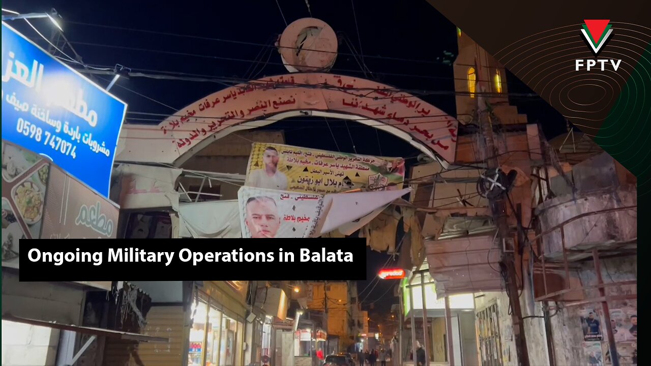 Ongoing Military Operations in Balata