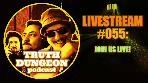 LIVE#055 - Truth Dungeon Live Recording - Fri 25 Oct 2024 @1800