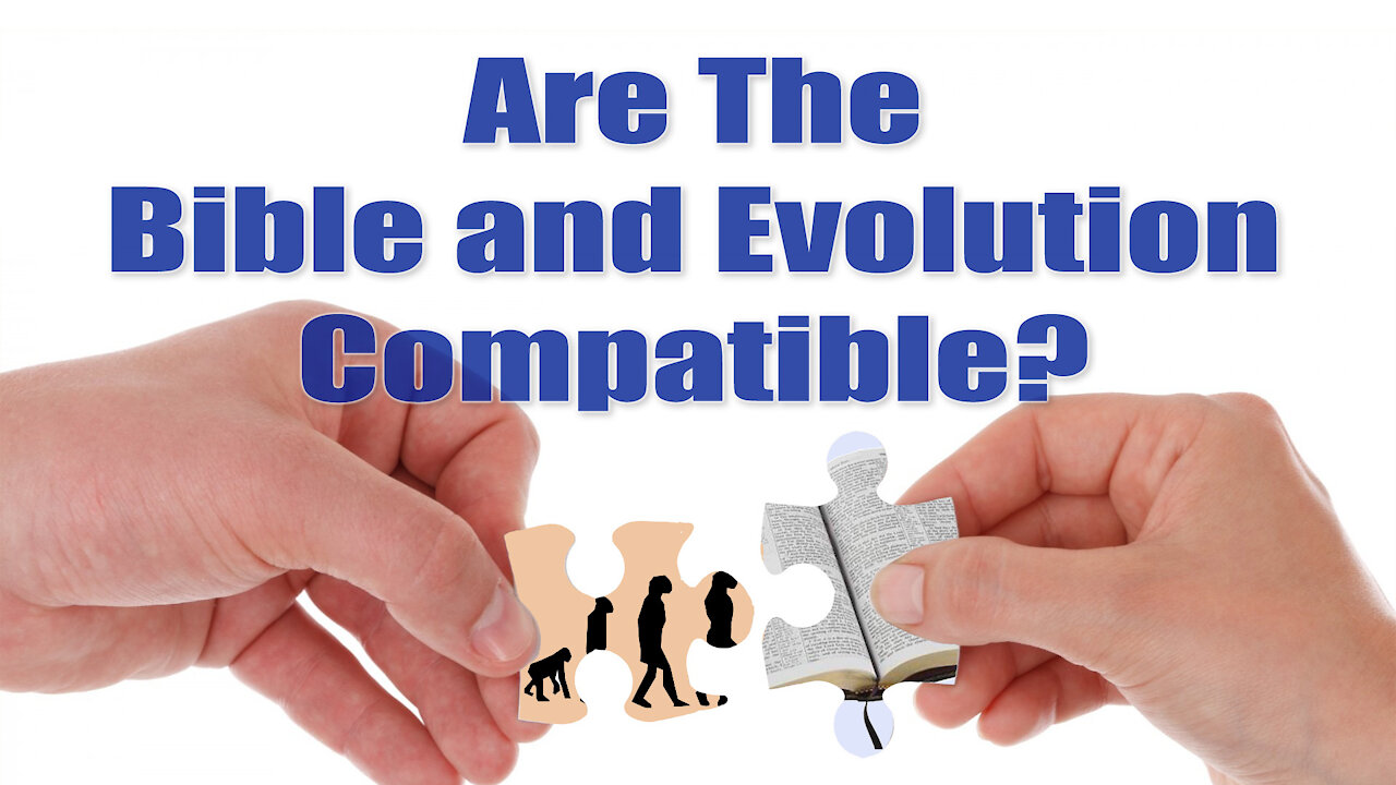 Are The Bible and Evolution Compatible?