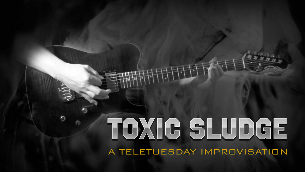 Toxic Sludge - A Teletuesday Improvisation