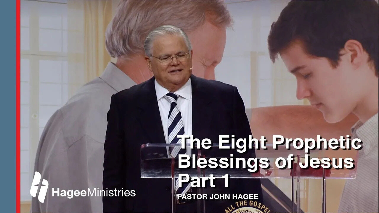 Pastor John Hagee - "The Eight Prophetic Blessings of Jesus, Part 1"